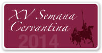 XV Semana Cervantina: del 21 al 27 de abril de 2014