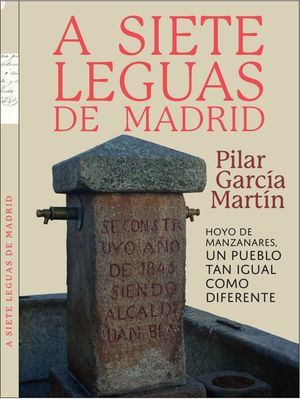 ‘A siete leguas de Madrid’, historias con sabor a Hoyo de Manzanares