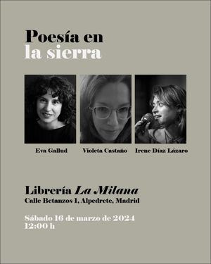 El ciclo ‘Poesía en la Sierra’ ofrece un recital este sábado en Alpedrete con Eva Gallud, Violeta Castaño e Irene Díaz Lázaro
